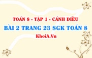 Bài 2 trang 23 SGK Toán 8 tập 1 Cánh Diều